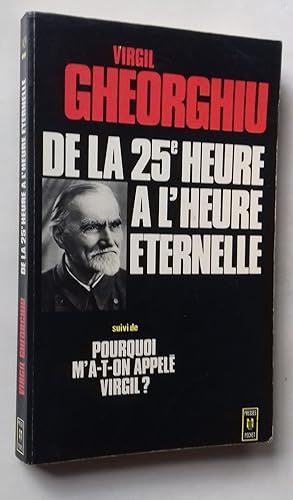 Seller image for De la Vingt-Cinquieme Heure  l'heure ternelle. Suivi de : Pourquoi m'a-t-on appele Virgil ? for sale by Librairie Pique-Puces