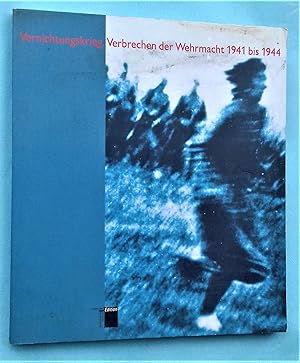 Imagen del vendedor de Vernichtungskrieg. Verbrechen der Wehrmacht 1941 bis 1944. Ausstellungskatalog; Hamburger Institut fr Sozialforschung. a la venta por Librairie Pique-Puces