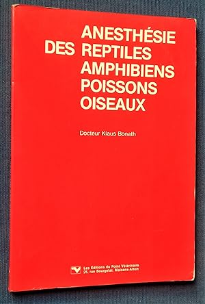 Immagine del venditore per Anesthsie des Reptiles, Amphibiens, Poissons, Oiseaux. venduto da Librairie Pique-Puces