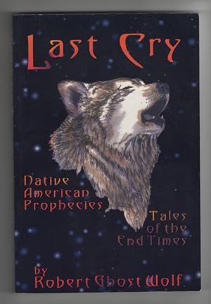 Seller image for Last Cry Native American Prophecies Tales of the End Times for sale by Sweet Beagle Books