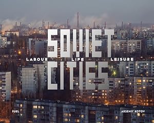 Immagine del venditore per Soviet Cities : Labour, Life, Leisure venduto da GreatBookPricesUK