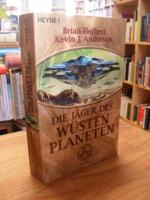 Die Jäger des Wüstenplaneten - Roman, aus dem Amerikanischen von Bernhard Kempen,
