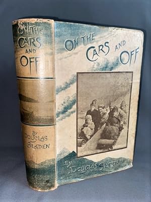 On the Cars and Off. Being the Journal of a Pilgrimage Along the Queen's Highway to the East, Fro...
