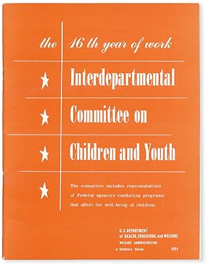 Bild des Verkufers fr Annual Report of the Interdepartmental Committee on Children and Youth. July 1, 1963 - June 30, 1964 zum Verkauf von Lorne Bair Rare Books, ABAA