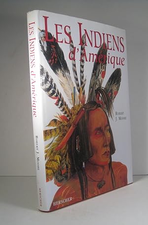 Les Indiens d'Amérique. Oeuvres et voyages de Charles Bird King, George Catlin, Karl Bodmer