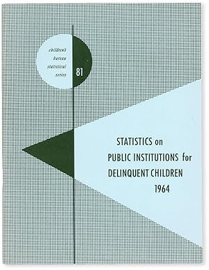 Statistical Series no. 81: Statistics on Public Institutions for Delinquent Children: 1964
