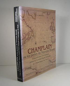 Champlain ou les portes du Nouveau Monde. Cinq siècles d'échanges entre le Centre-Ouest français ...