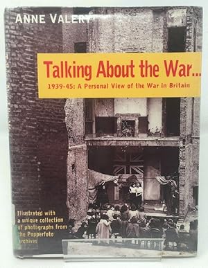 Imagen del vendedor de Talking About the War. : 1939-45 - A Personal View of the War in Britain a la venta por Cambridge Recycled Books