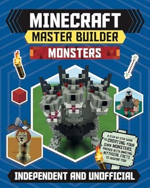 Seller image for Minecraft Master Builder Monsters: A Step-by-Step Guide to Creating Your Own Monsters, Packed with Amazing Mythical Facts to Inspire You! [Paperback ] for sale by booksXpress