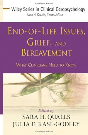 Image du vendeur pour End-of-Life Issues, Grief, and Bereavement: What Clinicians Need to Know by Qualls, Sara Honn, Kasl-Godley, Julia E. [Hardcover ] mis en vente par booksXpress