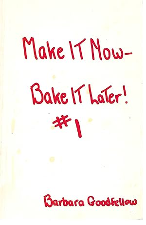 Seller image for Make it Now - Bake it Later, Volume #1 for sale by Cher Bibler