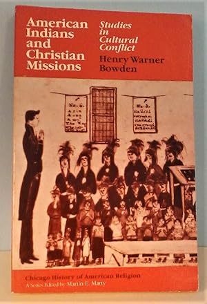 American Indians and Christian Missions: Studies in Cultural Conflict