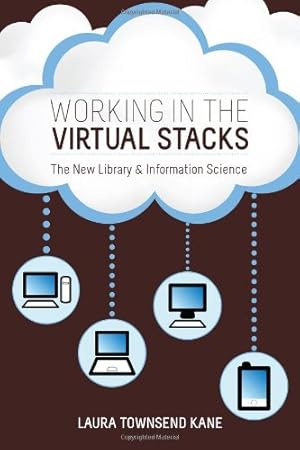Imagen del vendedor de Working in the Virtual Stacks: The New Library and Information Science by Laura Townsend Kane [Paperback ] a la venta por booksXpress