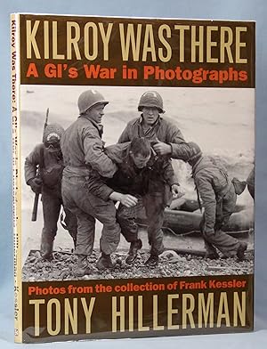 Kilroy Was There: A GI's War in Photographs (Signed)