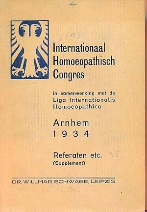 Referaten etc. (Supplemant) Internationaal Homoeopathisch Congres, Arnhem 1934 In samenwerkin met...