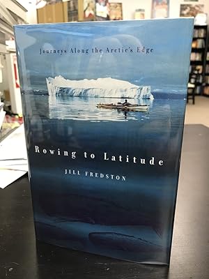 Rowing to Latitude: Journeys Along the Arctic's Edge