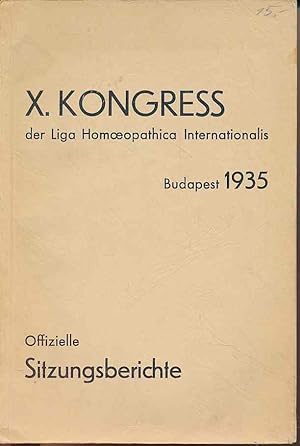 Sitzungsberichte des 10. Kongresses der Liga homoeopathica internationalis in Budapest 19.-25. Au...