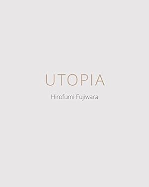 Seller image for Hirofumi Fujiwara "Utopia" for sale by Herr Klaus Dieter Boettcher
