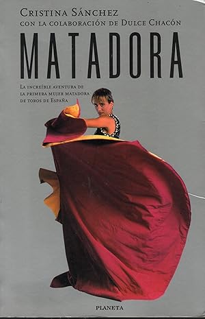 MATADORA: La increíble aventura de la primera mujer matadora de toros de España.