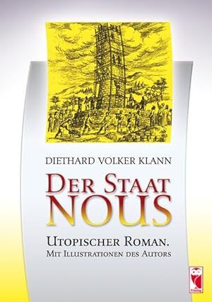 Der Staat Nous. Utopischer Roman. Mit Illustrationen des Autors