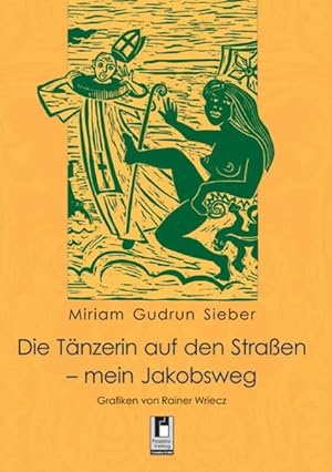 Bild des Verkufers fr Die Tnzerin auf den Straen : mein Jakobsweg / Miriam Gudrun Sieber zum Verkauf von Bcher bei den 7 Bergen