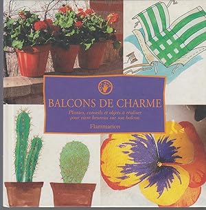 Seller image for BALCONS DE CHARME. Plantes, conseils et objets  raliser pour vivre heureux sur son balcon for sale by CANO