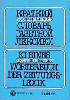 Kleines russisch-deutsches Wörterbuch der Zeitungslexik : (ein Fügungswörterbuch) ; etwa 25000 Wö...