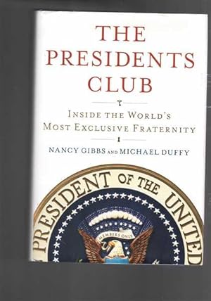 The Presidents Club: Inside the World's Most Exclusive Fraternity