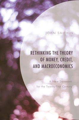 Immagine del venditore per Rethinking the Theory of Money, Credit, and Macroeconomics: A New Statement for the Twenty-First Century (Paperback or Softback) venduto da BargainBookStores