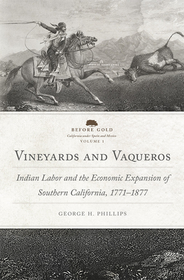 Image du vendeur pour Vineyards and Vaqueros, Volume 1: Indian Labor and the Economic Expansion of Southern California, 1771-1877 (Paperback or Softback) mis en vente par BargainBookStores