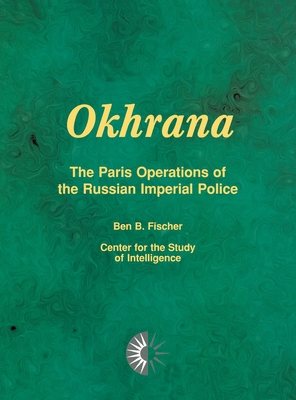 Seller image for Okhrana: The Paris Operations of the Russian Imperial Police (Hardback or Cased Book) for sale by BargainBookStores