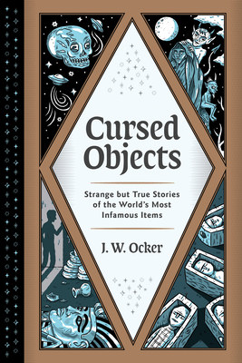 Seller image for Cursed Objects: Strange But True Stories of the World's Most Infamous Items (Hardback or Cased Book) for sale by BargainBookStores