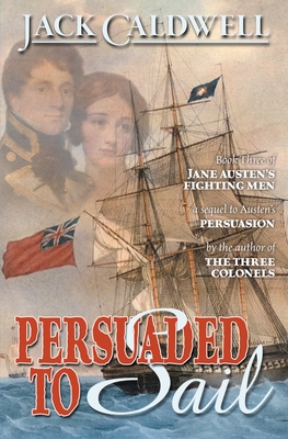 Imagen del vendedor de Persuaded to Sail: Book Three of Jane Austen's Fighting Men (Paperback or Softback) a la venta por BargainBookStores