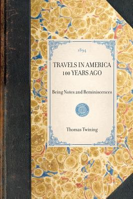 Imagen del vendedor de Travels in America 100 Years Ago: Being Notes and Reminiscences (Paperback or Softback) a la venta por BargainBookStores