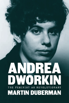 Imagen del vendedor de Andrea Dworkin: The Feminist as Revolutionary (Hardback or Cased Book) a la venta por BargainBookStores