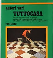 TUTTOCASA. Come improvvisarsi muratore, carpentiere, falegname, elettricista, idraulico, imbianch...