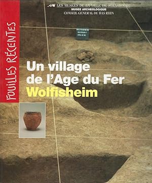 Bild des Verkufers fr Un village de l'Age du Fer Wolfisheim (Fouilles rcentes en Alsace). Tome 1 zum Verkauf von Librairie Archaion