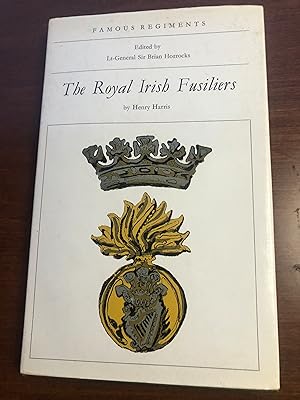 The Royal Irish Fusiliers (the 87th and 89th Regiments of Foot), (Famous regiments)