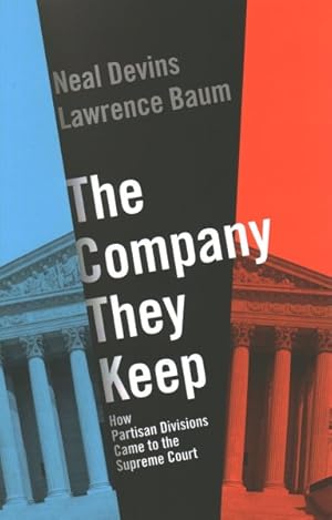 Seller image for Company They Keep : How Partisan Divisions Came to the Supreme Court for sale by GreatBookPrices