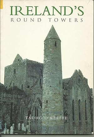 Ireland's Round Towers Buildings, Rituals and Landscapes of the Early Irish Church.