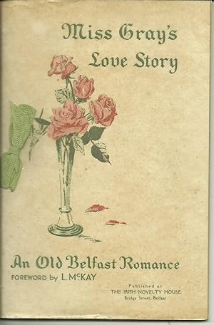 Miss Gray's Love Story An Old Belfast Romance.