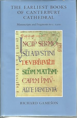 Image du vendeur pour The Earliest Books of Canterbury Cathedral. Manuscripts and Fragments to c. 1200. mis en vente par Saintfield Antiques & Fine Books