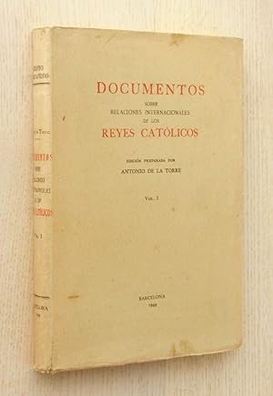 DOCUMENTOS SOBRE RELACIONES INTERNACIONALES DE LOS REYES CATÓLICOS. Vol. I