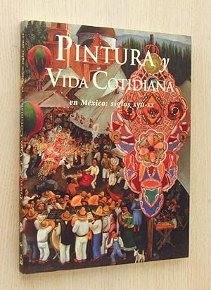 PINTURA Y VIDA COTIDIANA EN MÉXICO: siglos XVII-XX