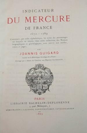 Seller image for Indicateur du Mercure de France. 1672-1789. Contenant par ordre alphabtique, les noms des personnages sur lesquels on trouve, dans cette collection, des notices biographiques et gnalogiques, avec renvois aux annes, tomes et pages for sale by Christophe He - Livres anciens