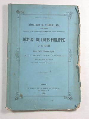 Départ de Louis-Philippe au 24 février [1848]. Relation authentique de ce qui est arrivé au roi e...