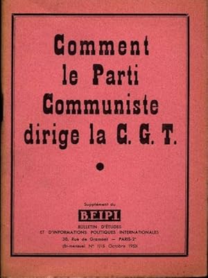 Comment le parti communiste dirige la C. G. T.