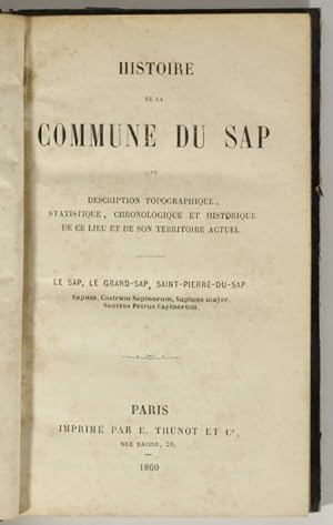Histoire de la commune du Sap, ou description topographique, statistique, chronologique et histor...