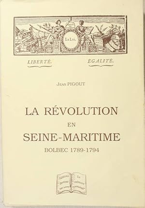 La Révolution en Seine-Maritime. Bolbec 1789-1794