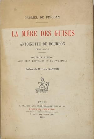 La mère des Guises. Antoinette de Bourbon 1494-1583